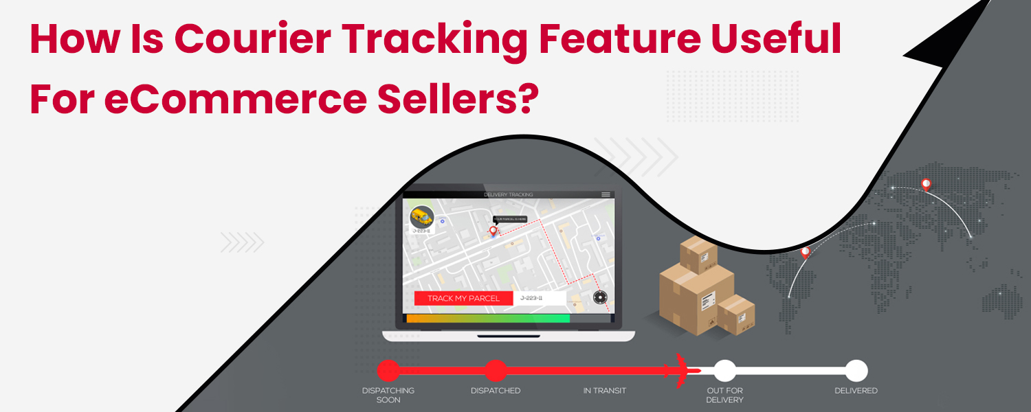 How-is-Courier-Tracking-Feature-Useful-for-eCommerce-Sellers.