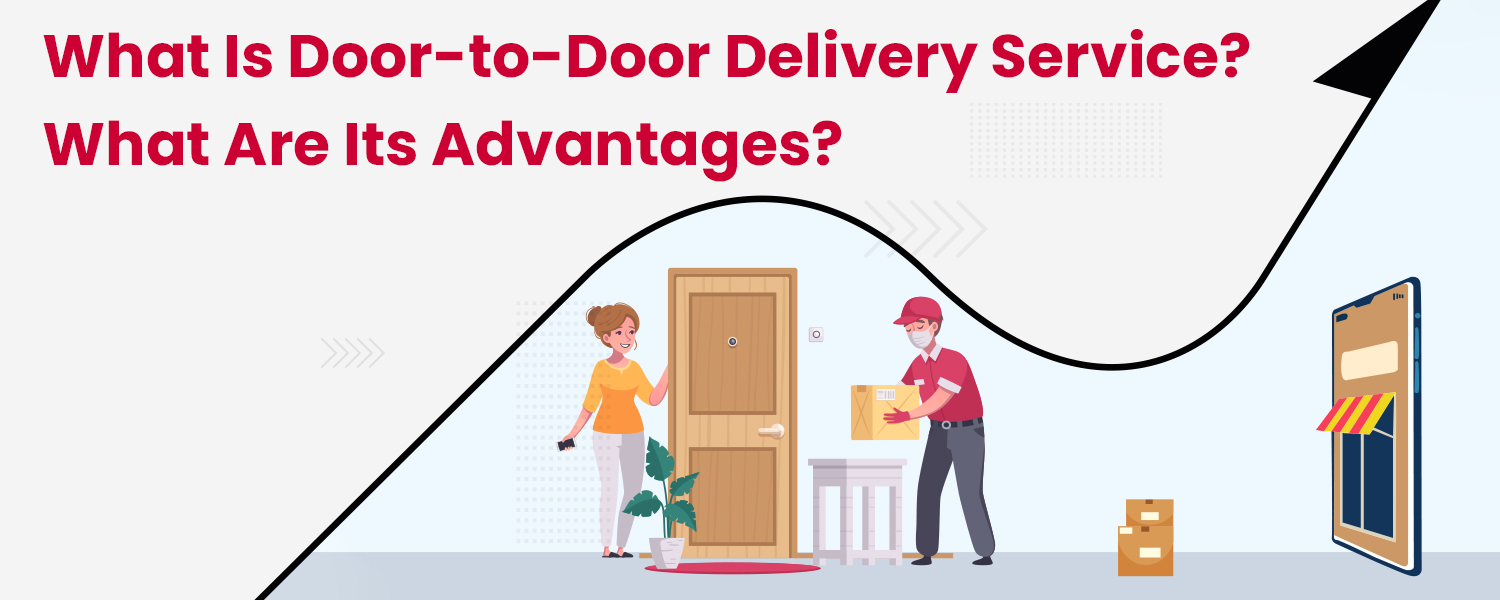 What-is-Door-to-Door-Delivery-Service-What-are-its-Advantages