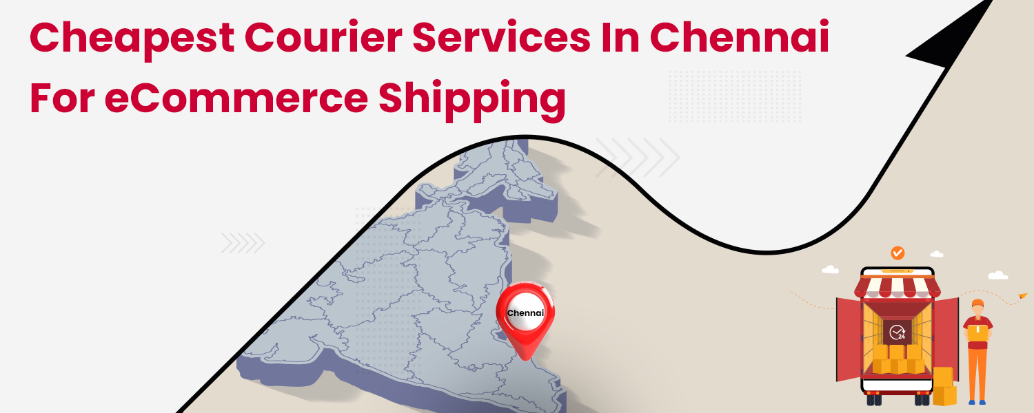 Cheapest-Courier-Services-in-Chennai-for-eCommerce-Shipping