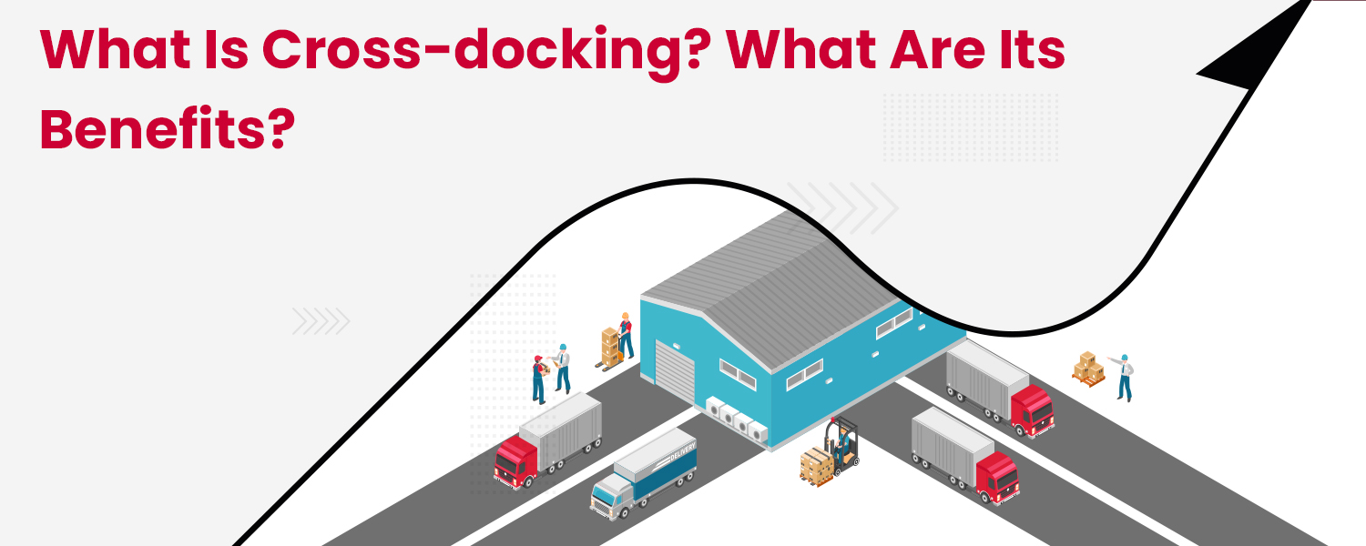 What-is-Cross-docking-What-are-its-Benefits