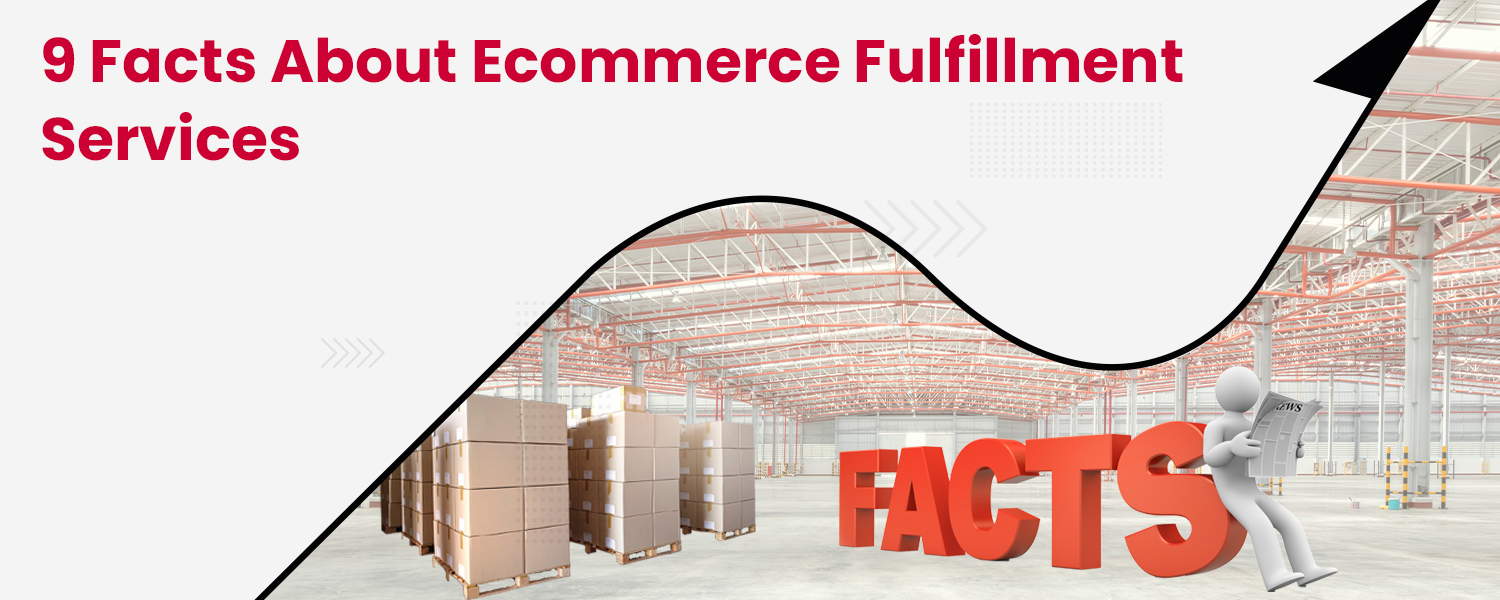 9 Facts About Ecommerce Fulfillment Services
