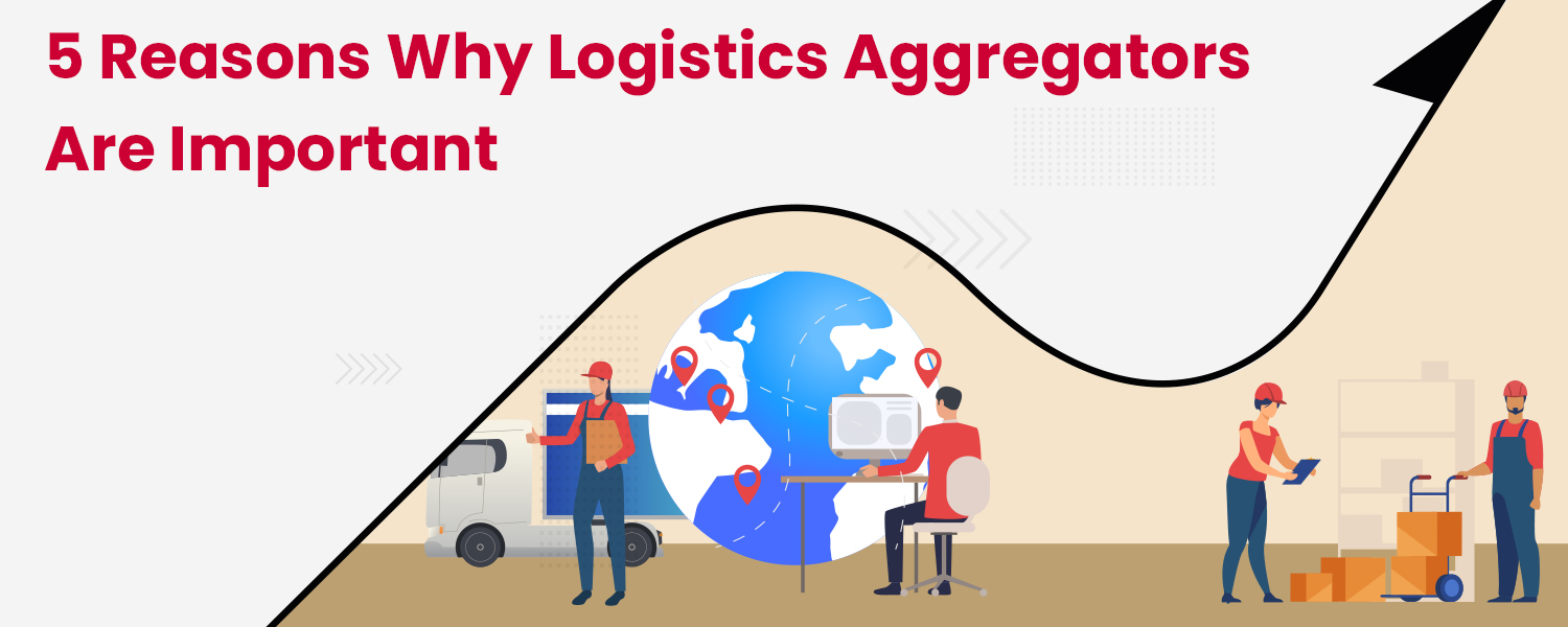 5-Reasons-Why-Logistics-Aggregators-Are-Important