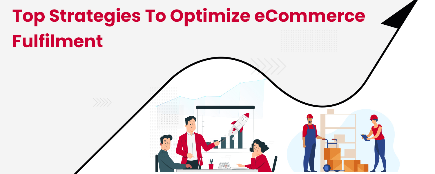 Top Strategies to Optimize eCommerce Fulfilment