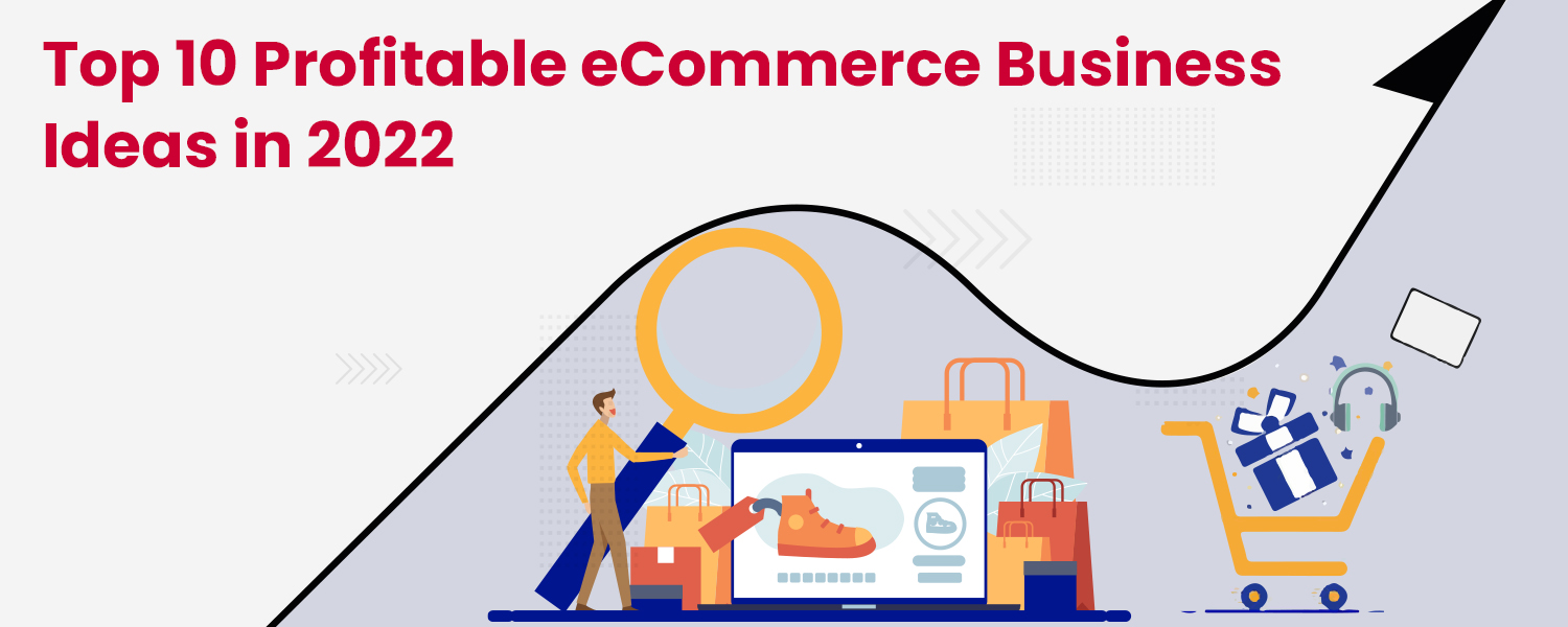 Top 10 Profitable eCommerce Business Ideas