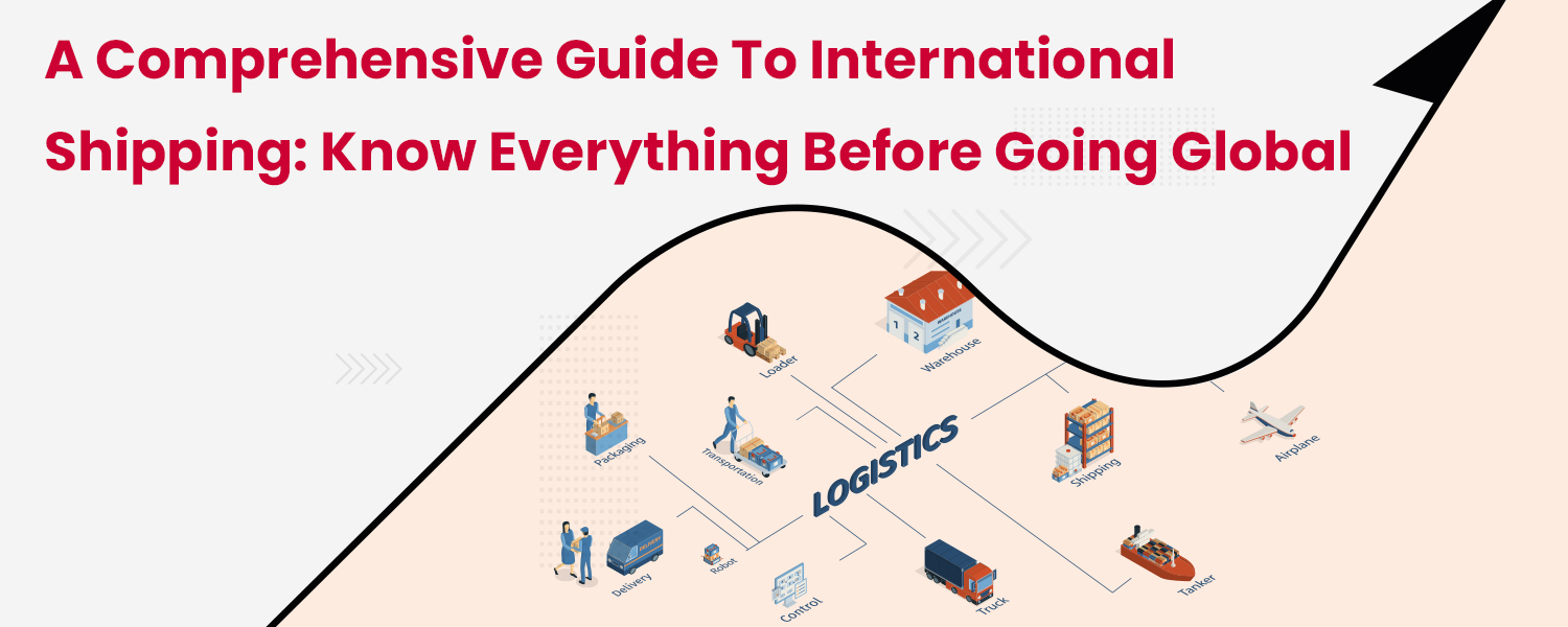 A-Comprehensive-Guide-to-International-Shipping-Know-Everything-before-Going-Global