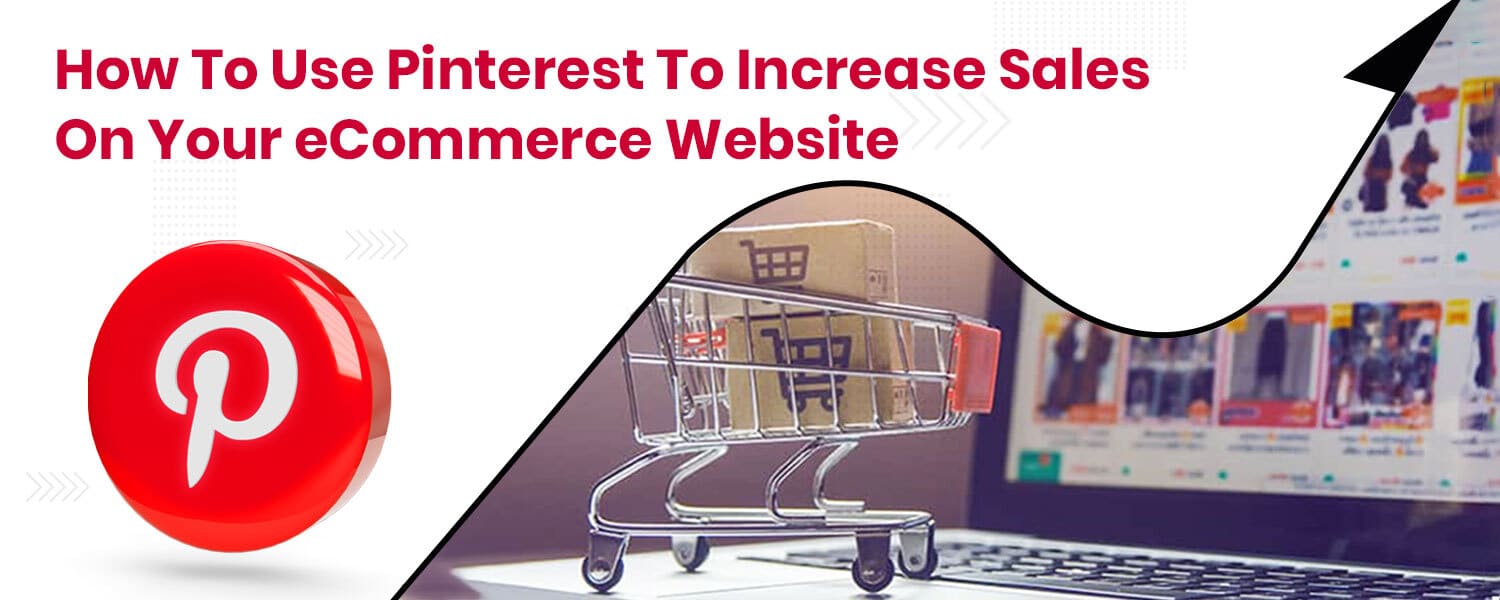 How To Use Pinterest To Increase Sales On Your eCommerce Website