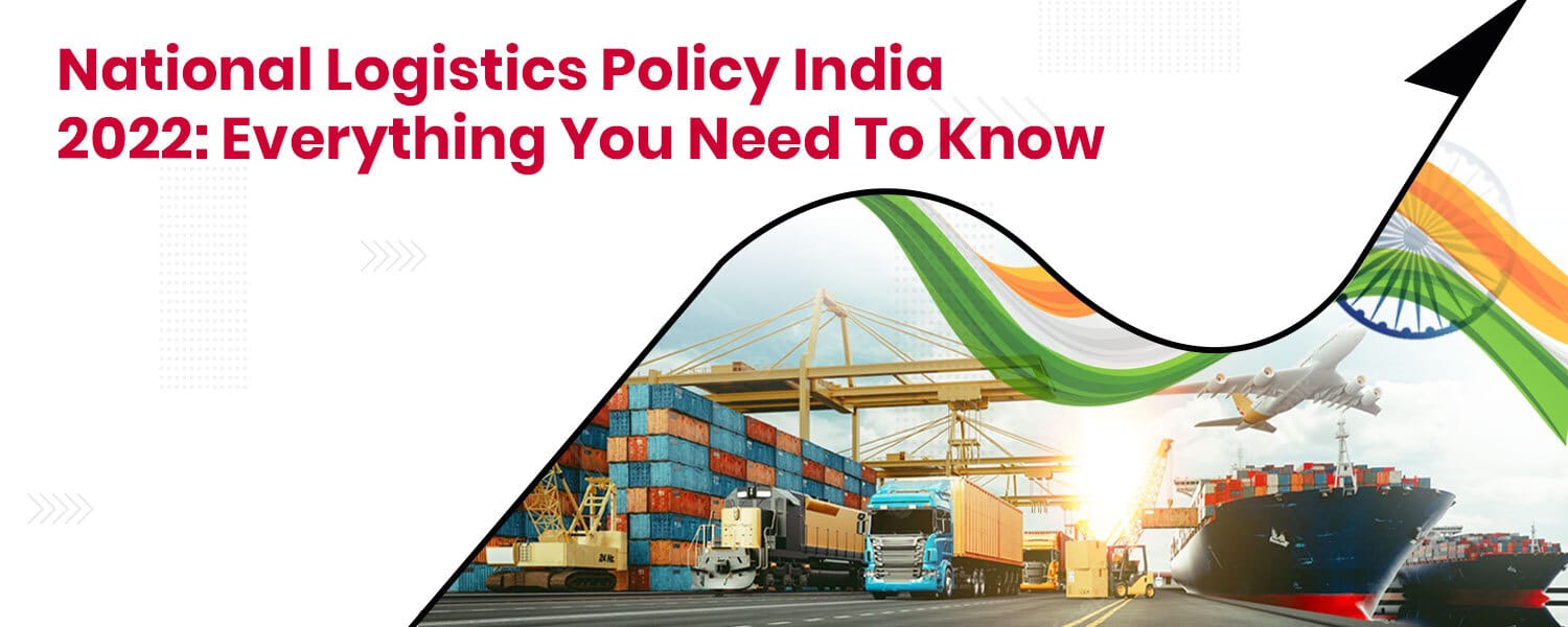 National Logistics Policy India 2022 Everything You Need To Know