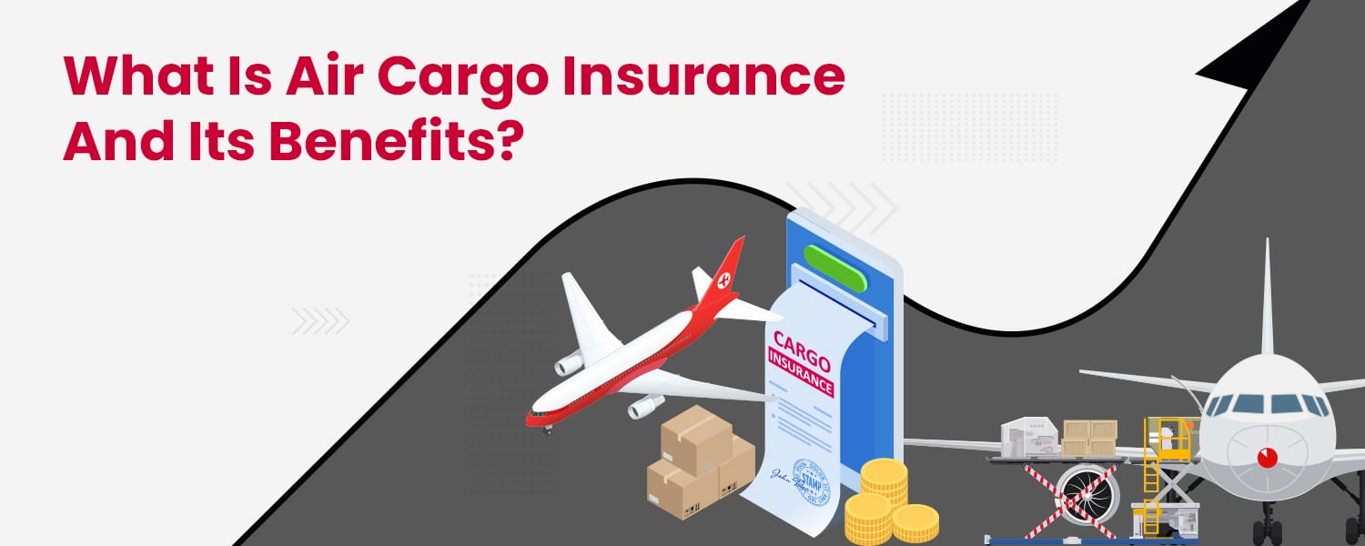 What Is Air Cargo Insurance And Its Benefits
