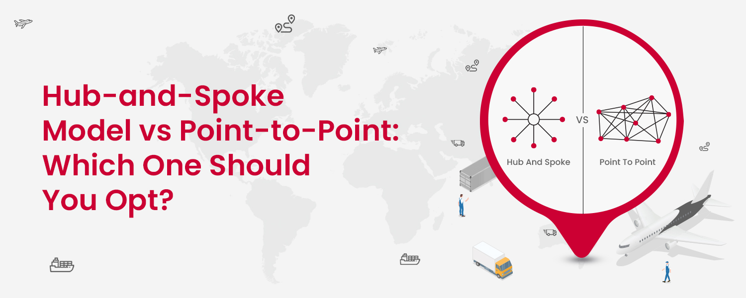 Hub-and-Spoke Model vs Point-to-Point: Which One Should You Opt