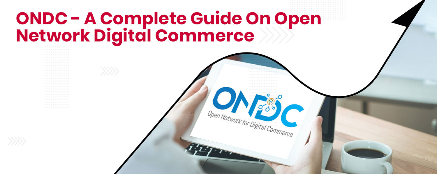ONDC - A Complete Guide On Open Network Digital Commerce