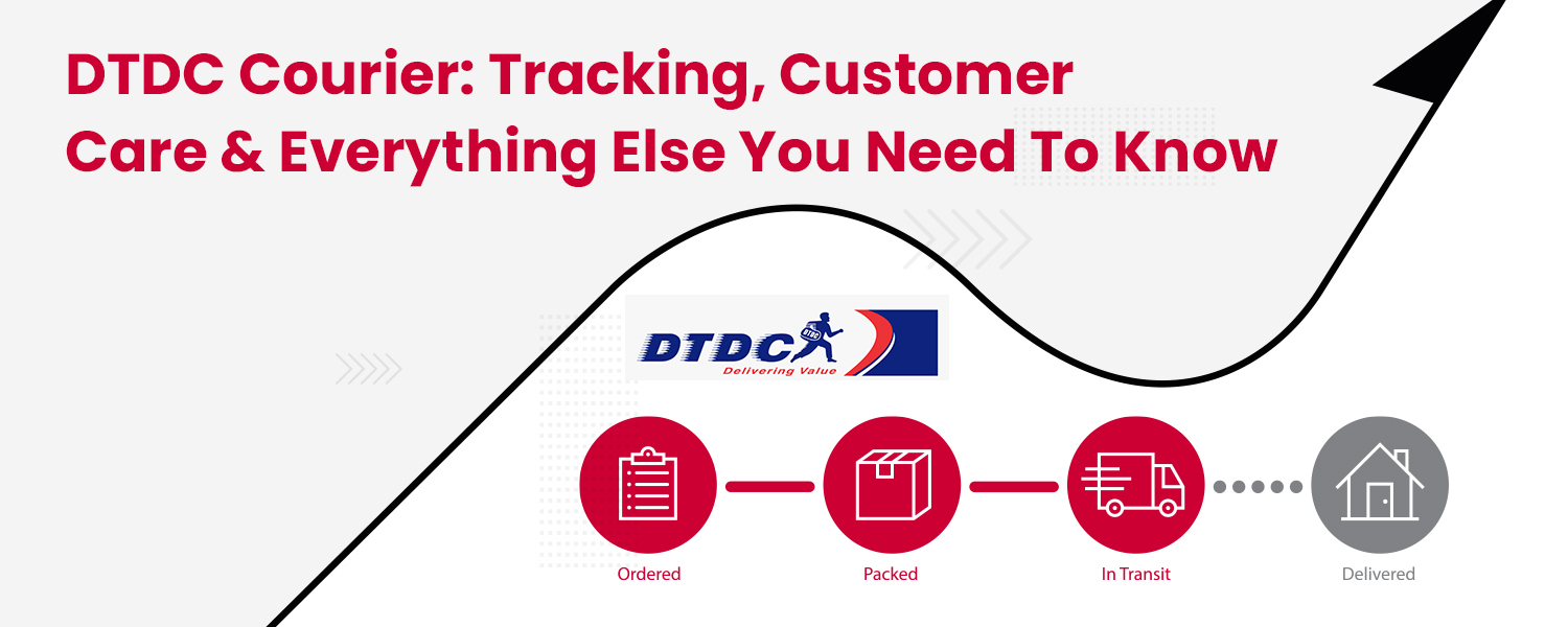 DTDC Courier Tracking Customer Care & Everything You Need To Know