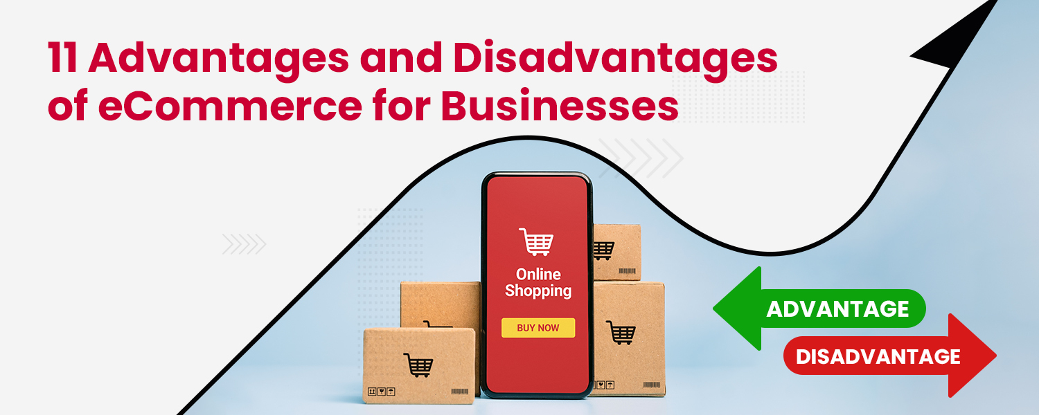 11 Advantages and Disadvantages of eCommerce for Businesses