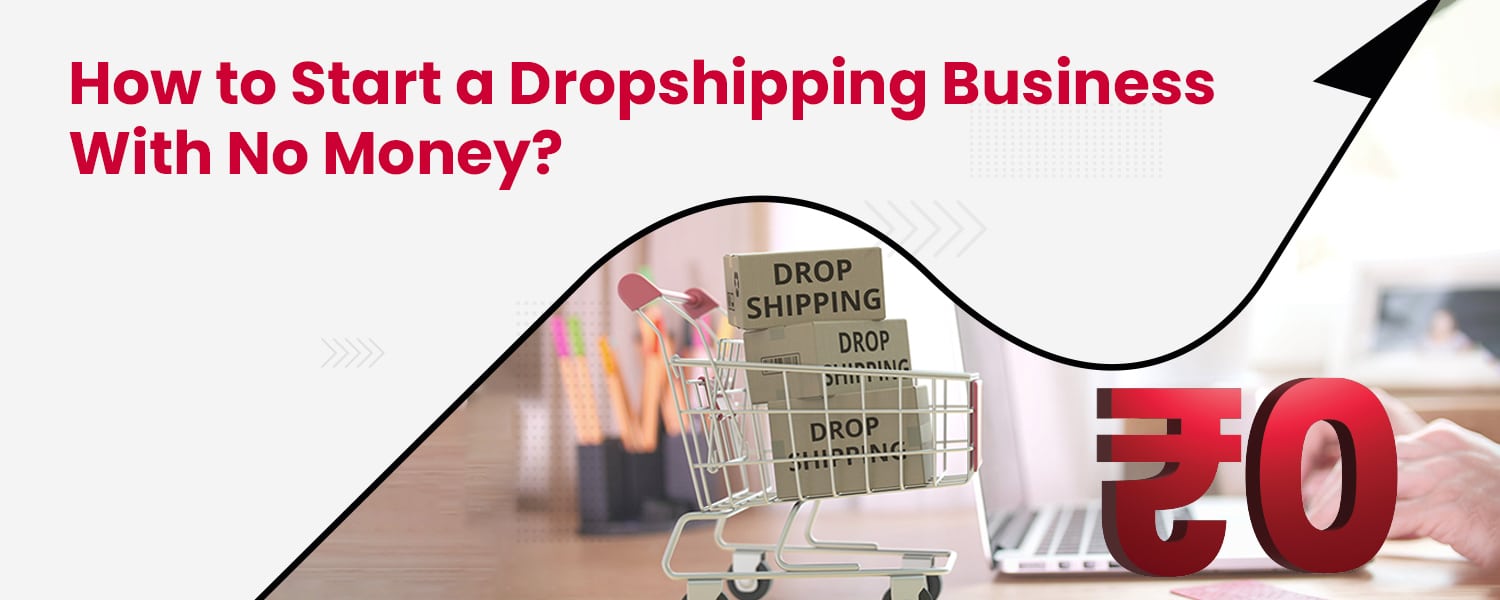How to Start a Dropshipping Business With No Money