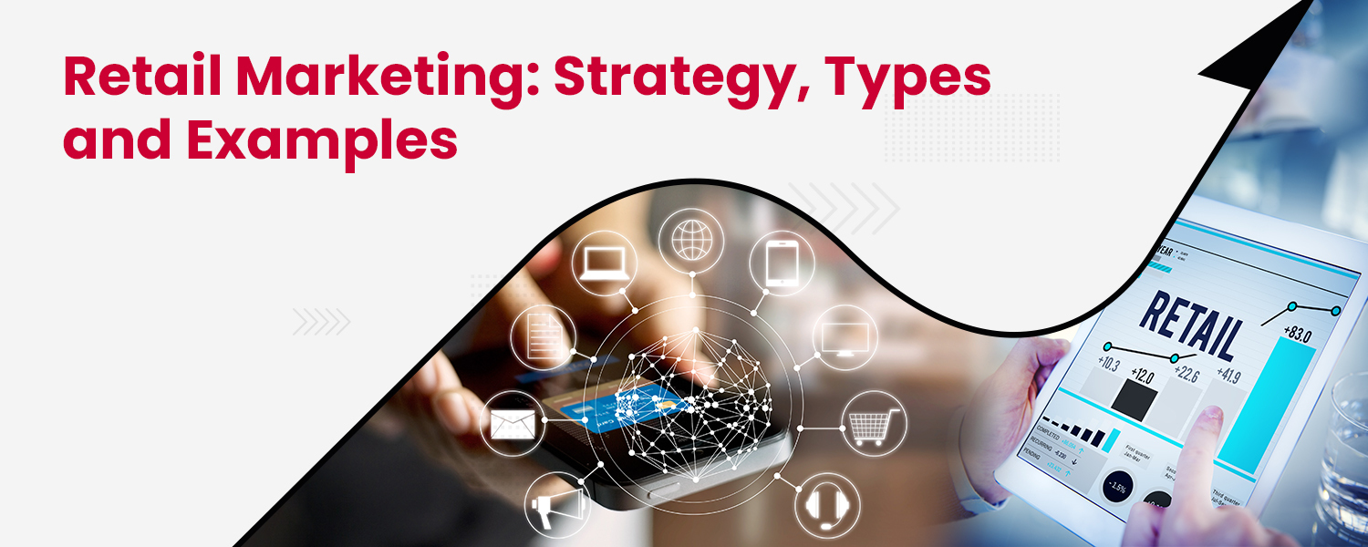 Retail Marketing Strategy Types and Examples