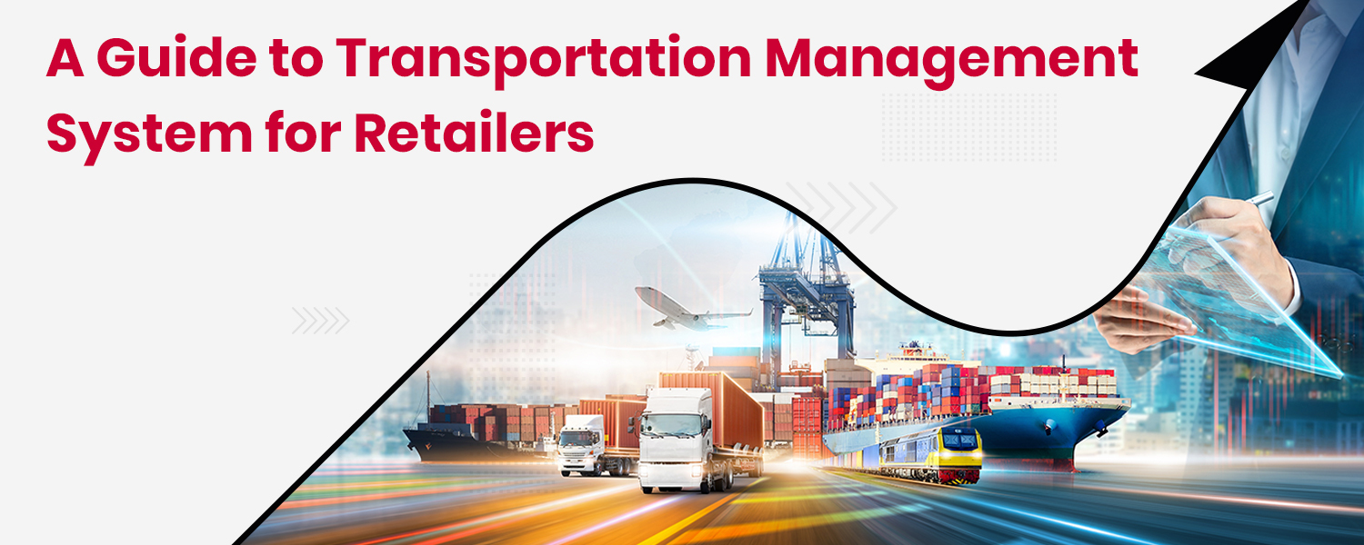 A Guide to Transportation Management System for Retailers