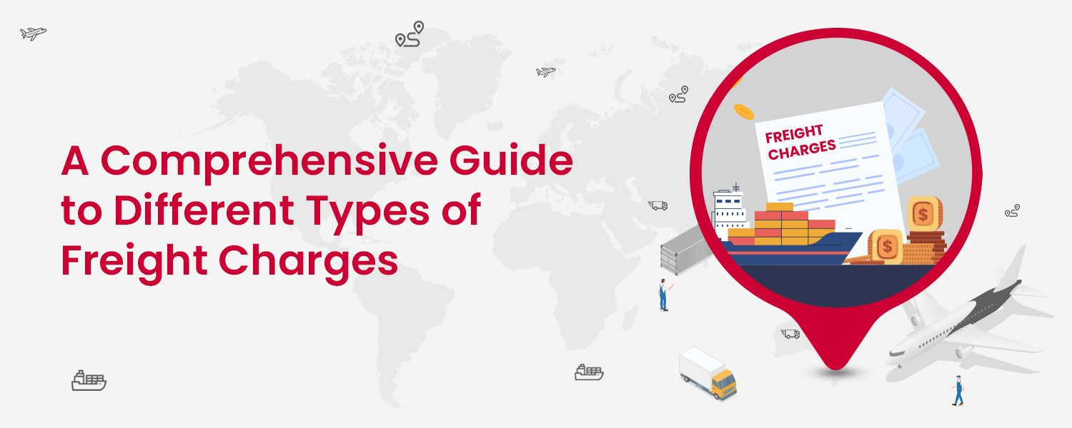 A Comprehensive Guide to Different Types of Freight Charges