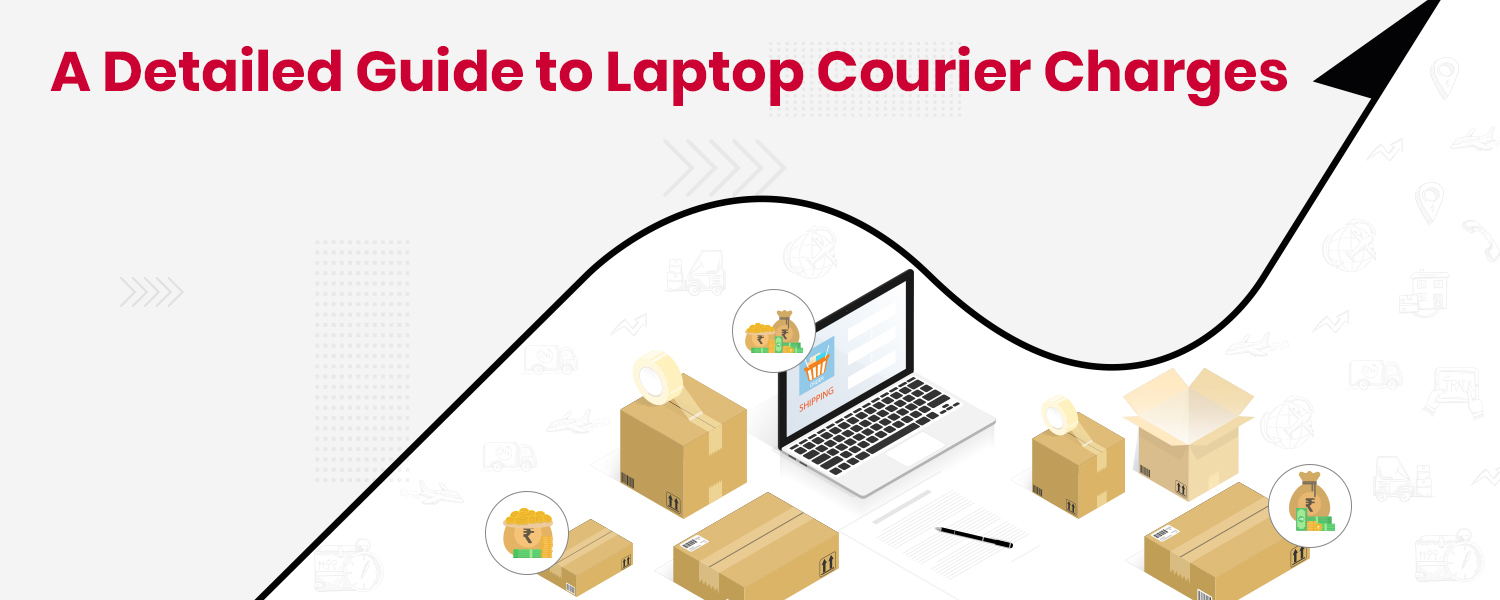 A Detailed Guide to Laptop Courier Charges