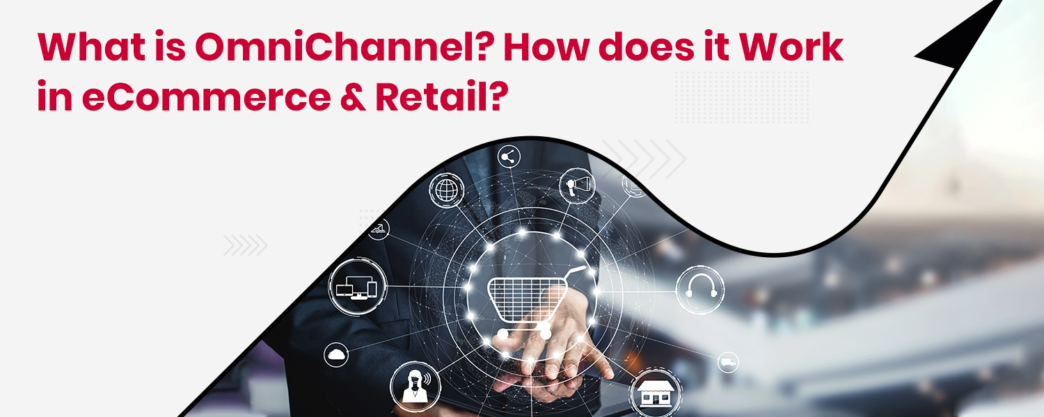 What is OmniChannel How does it Work in eCommerce & Retail
