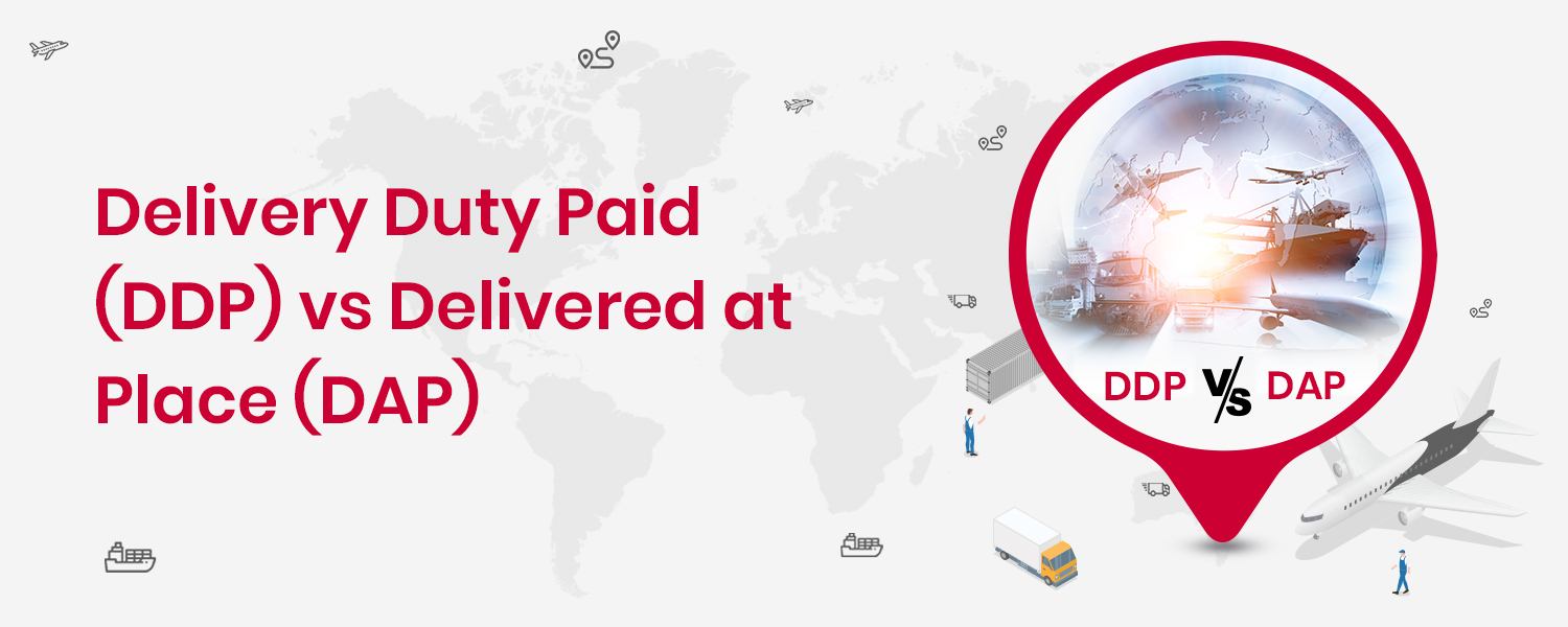 Delivery Duty Paid vs Delivered at Place
