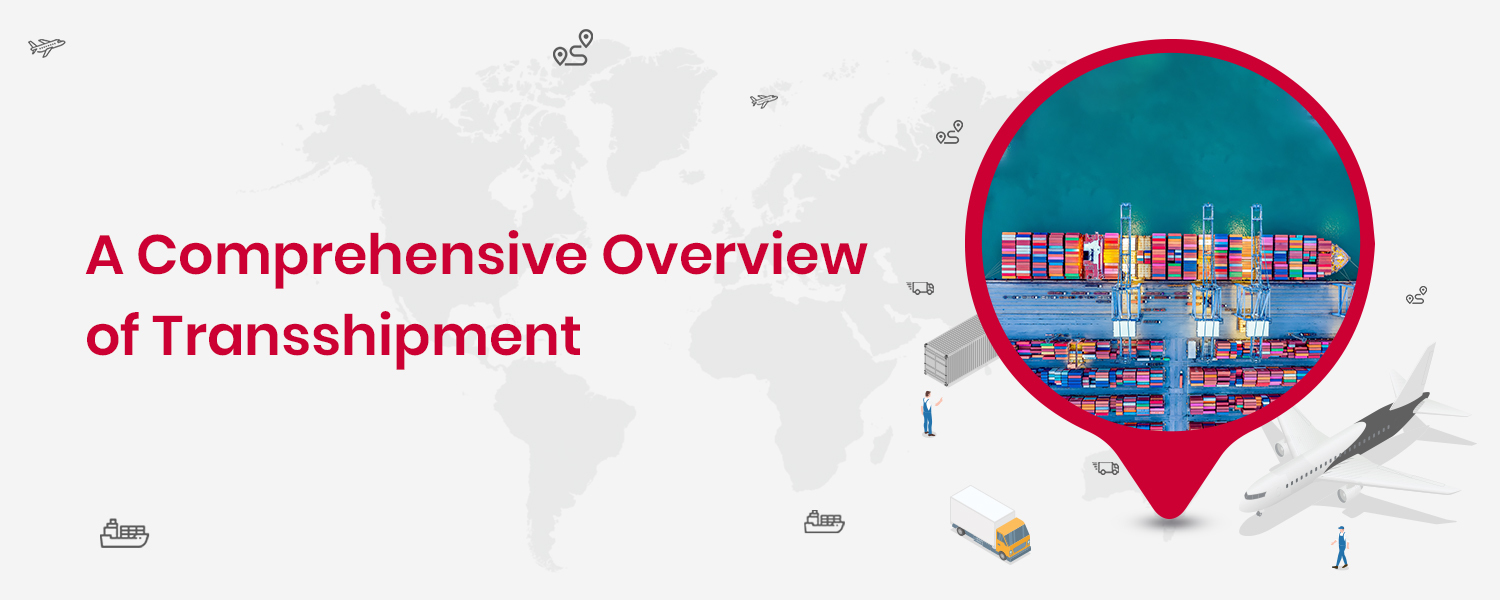 A Comprehensive Overview of Transshipment