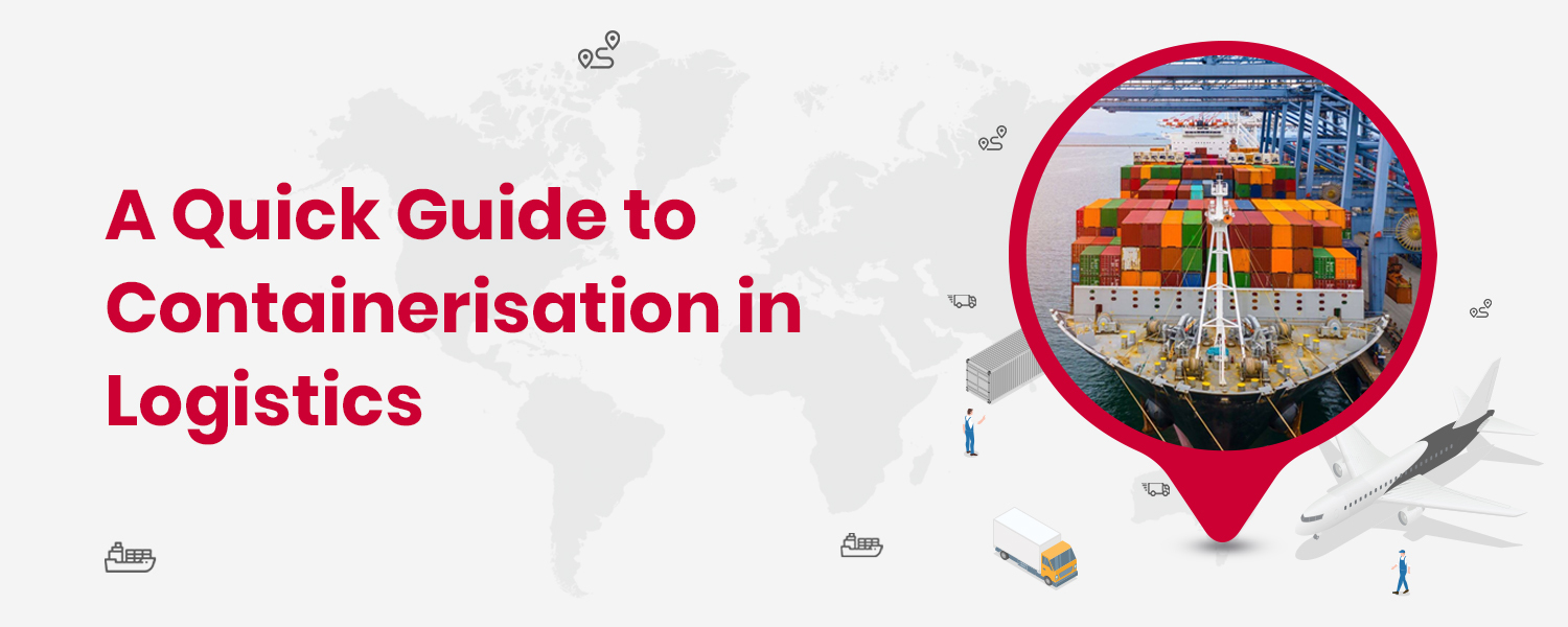 A Quick Guide to Containerisation in Logistics