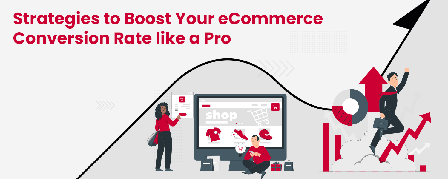 Strategies to Boost Your eCommerce Conversion Rate like a Pro