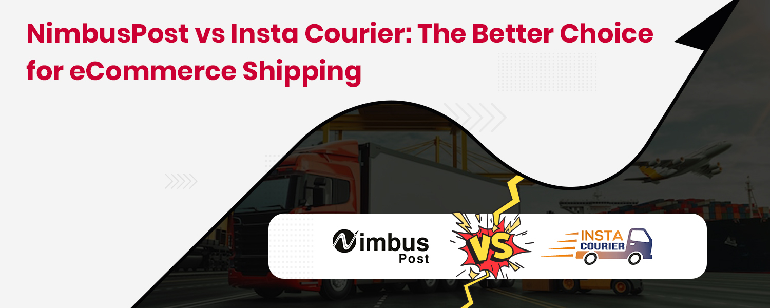 NimbusPost vs Insta Courier The Better Choice for eCommerce Shipping