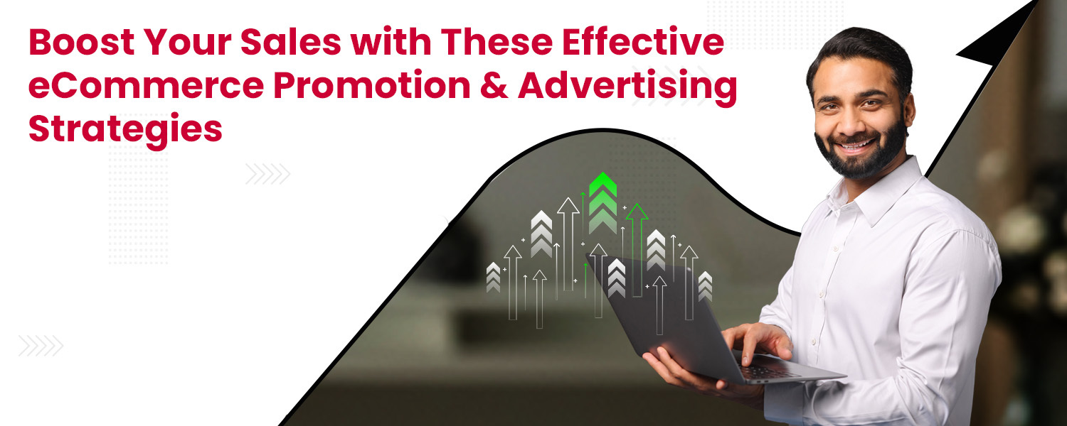 Boost Your Sales with These Effective eCommerce Promotion & Advertising Strategies