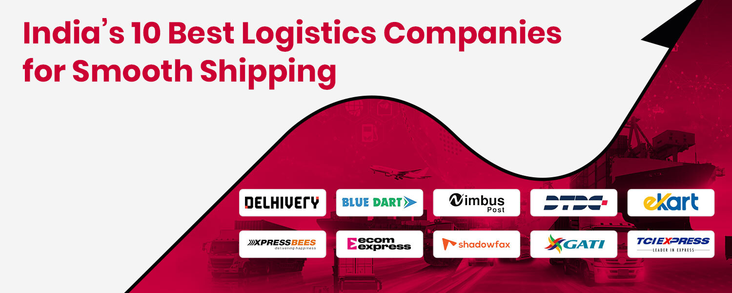 India’s 10 Best Logistics Companies for Smooth Shipping