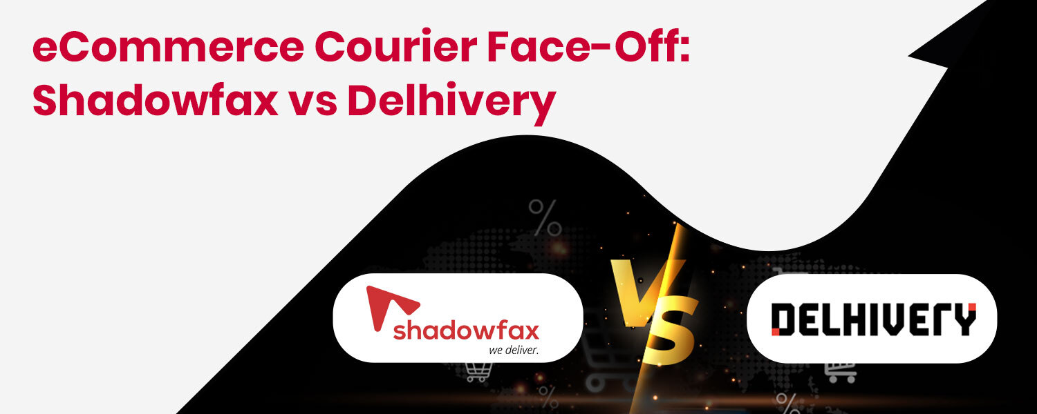 Shadowfax vs Delhivery | Which is Better Courier for eCommerce Product Delivery